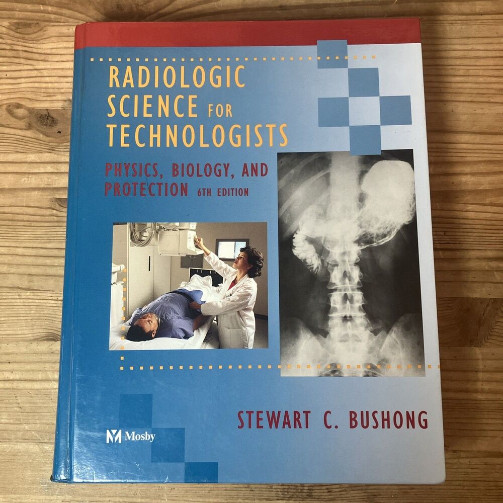 Radiologic Science For Technologists : Physics, Biology And Protection Text Book